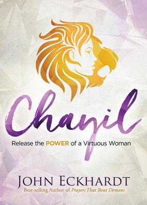 Chayil: Release the Power of a Virtuous Woman