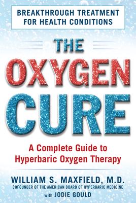 The Oxygen Cure: A Complete Guide to Hyperbaric Oxygen Therapy