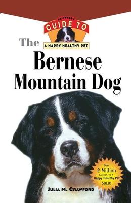 Bernese Mountain Dog: An Owner's Guide to a Happy Healthy Pet