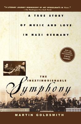 The Inextinguishable Symphony: A True Story of Music and Love in Nazi Germany