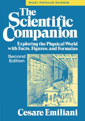 The Scientific Companion, 2nd Ed.: Exploring the Physical World with Facts, Figures, and Formulas