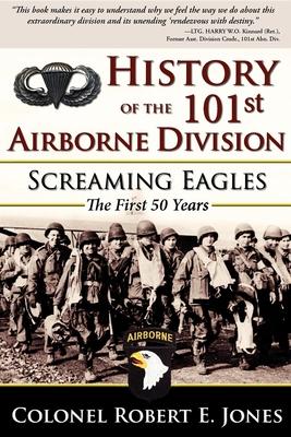 History of the 101st Airborne Division: Screaming Eagles: The First 50 Years