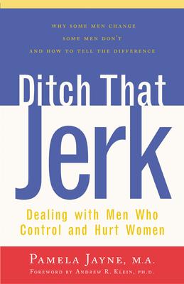 Ditch That Jerk: Dealing with Men Who Control and Hurt Women