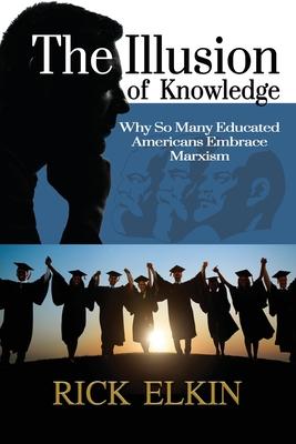 The Illusion of Knowledge: Why So Many Educated Americans Embrace Marxism