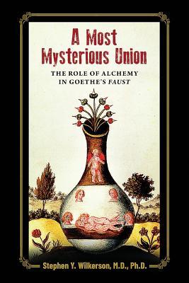 A Most Mysterious Union: The Role of Alchemy in Goethe's Faust