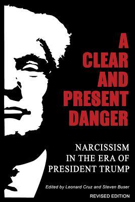 A Clear and Present Danger: Narcissism in the Era of President Trump