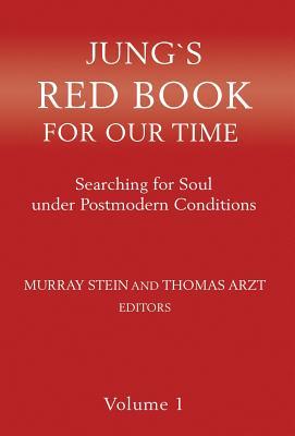 Jung`s Red Book For Our Time: Searching for Soul under Postmodern Conditions Volume 1