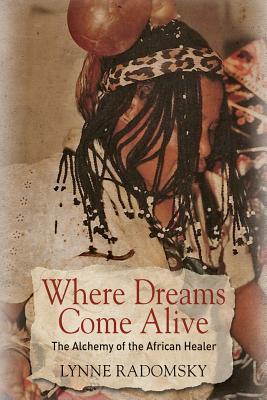 Where Dreams Come Alive: The Alchemy of the African Healer