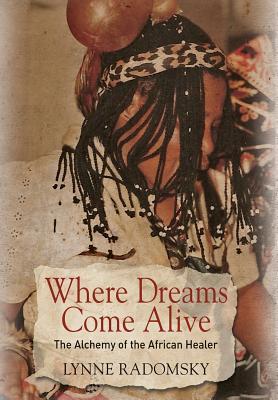 Where Dreams Come Alive: The Alchemy of the African Healer Subscription