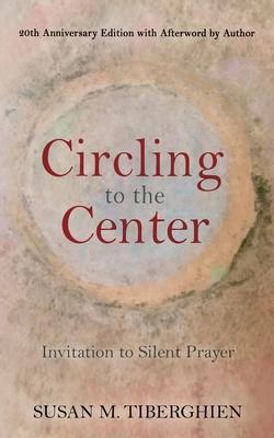 Circling to the Center: Invitation to Silent Prayer