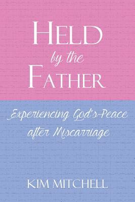 Held by the Father: Experiencing God's Peace after Miscarriage