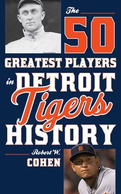 The 50 Greatest Players in Detroit Tigers History Subscription