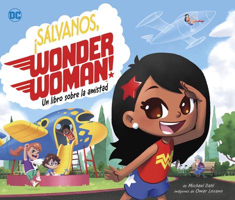 Slvanos, Wonder Woman!: Un Libro Sobre La Amistad (Save the Day, Wonder Woman!: A Book about Friendship) Subscription