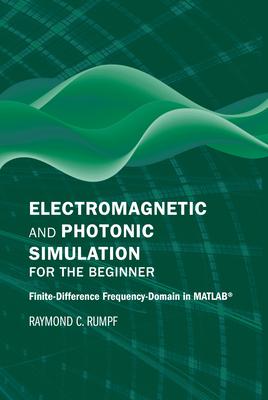 Electromagnetic and Photonic Simulation for the Beginner: Finite-Difference Frequency-Domain in MATLAB(R)