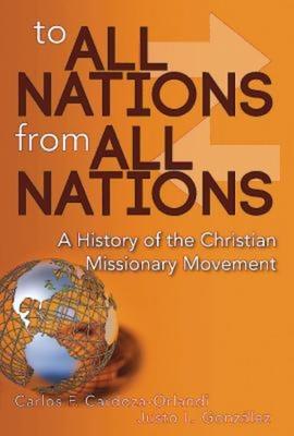 To All Nations from All Nations: A History of the Christian Missionary Movement