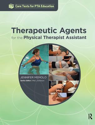 Therapeutic Agents for the Physical Therapist Assistant