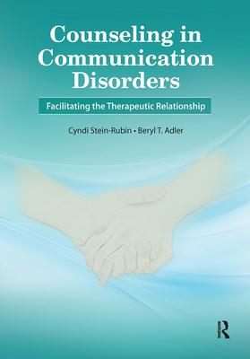 Counseling in Communication Disorders: Facilitating the Therapeutic Relationship