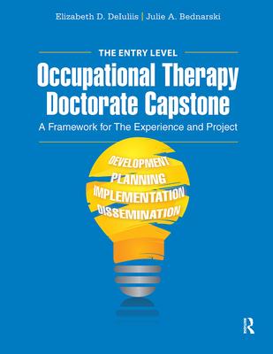 The Entry Level Occupational Therapy Doctorate Capstone: A Framework for The Experience and Project