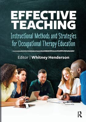 Effective Teaching: Instructional Methods and Strategies for Occupational Therapy Education