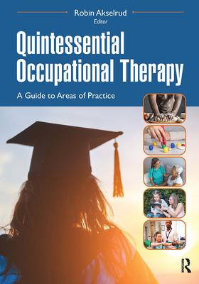 Quintessential Occupational Therapy: A Guide to Areas of Practice