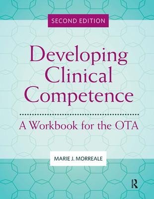 Developing Clinical Competence: A Workbook for the Ota