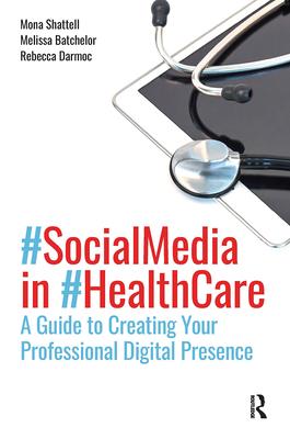 Social Media in Health Care: A Guide to Creating Your Professional Digital Presence