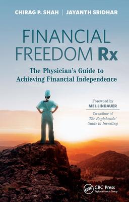 Financial Freedom Rx: The Physician's Guide to Achieving Financial Independence