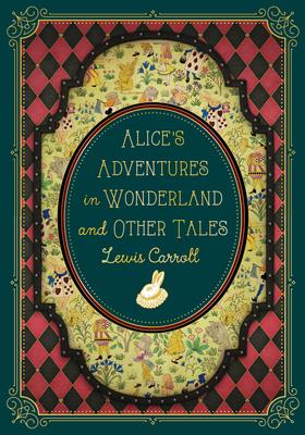 Alice's Adventures in Wonderland and Other Tales