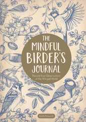 The Mindful Birder's Journal: Record Your Observations of the Winged World Subscription