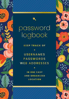 Password Logbook (Hip Floral): Keep Track of Usernames, Passwords, Web Addresses in One Easy and Organized Location