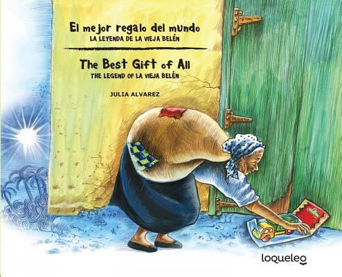 El Mejor Regalo del Mundo: La Leyenda de La Vieja Belen (Bilingual Edition) / The Best Gift of All: The Legend of La Vieja Belen