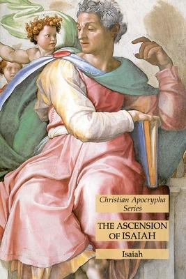 The Ascension of Isaiah: Christian Apocrypha Series