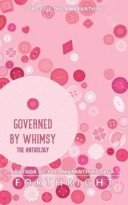 Governed by Whimsy: The Anthology