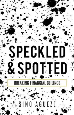 Speckled & Spotted: Breaking Financial Ceilings