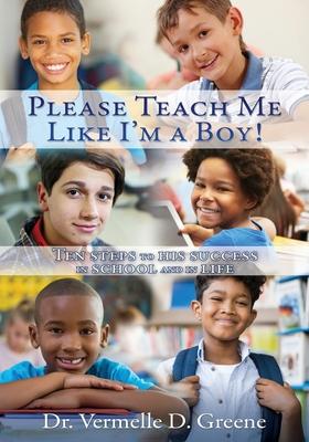 Please Teach Me Like I'm a Boy!: Ten steps to his success in school and in life Subscription