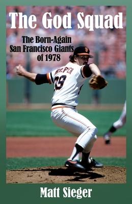 The God Squad: The Born-Again San Francisco Giants 0f 1978