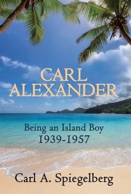 Carl Alexander: Being an Island Boy, 1939-1957