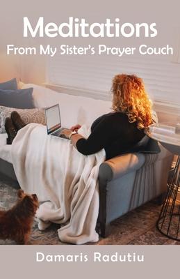 Meditations From My Sister's Prayer Couch