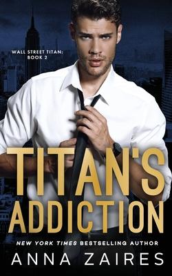 Titan's Addiction (Wall Street Titan Book 2)