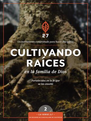 Cultivando Races En La Familia de Dios: Un Curso de Discipulado Para Fortalecer Su Caminar Con Dios