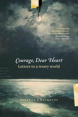 Courage, Dear Heart: Letters to a Weary World