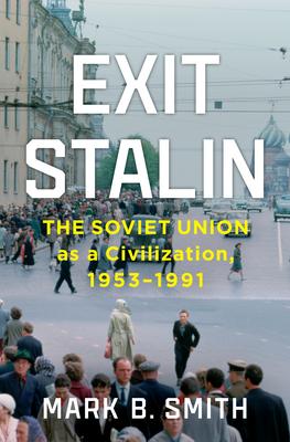Exit Stalin: The Soviet Union as a Civilization, 1953-1991 Subscription