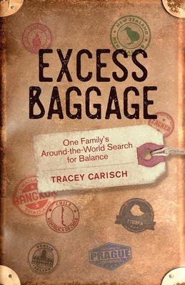 Excess Baggage: One Family's Around-the-World Search for Balance