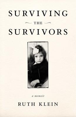 Surviving the Survivors: A Memoir