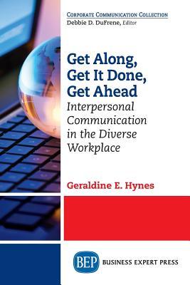Get Along, Get It Done, Get Ahead: Interpersonal Communication in the Diverse Workplace Subscription