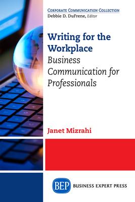 Writing for the Workplace: Business Communication for Professionals