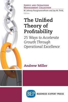 The Unified Theory of Profitability: 25 Ways to Accelerate Growth Through Operational Excellence Subscription
