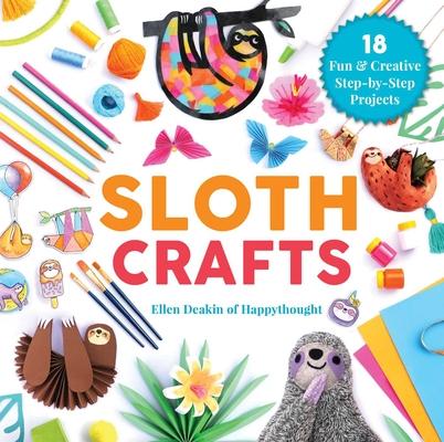 Sloth Crafts: 18 Fun & Creative Step-By-Step Projects