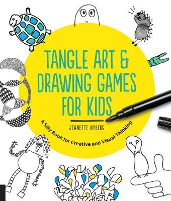 Tangle Art and Drawing Games for Kids: A Silly Book for Creative and Visual Thinking