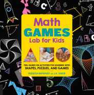 Math Games Lab for Kids: 24 Fun, Hands-On Activities for Learning with Shapes, Puzzles, and Games Subscription